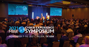 MBSE Cyber Experience Symposium 2021 Nov 7-10 in Allen, Texas, USA – Call For Presentations is now open!