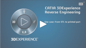 [WEBINAR Replay] “From STL to CATIA part with 3DEXPERIENCE”