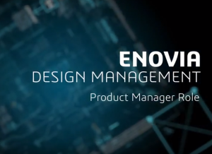 Discover the ENOVIA Role: Product Manager