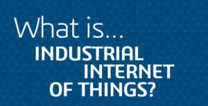 What is the Industrial Internet of Things?