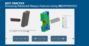 Best Practice: Accessing Advanced Abaqus Features Using 3DEXPERIENCE
